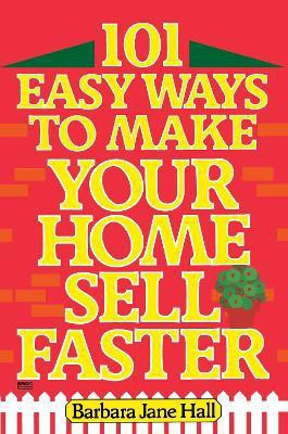 101 Easy Ways to Make Your Home Sell Faster(English, Paperback, Hall Barbara Jane)