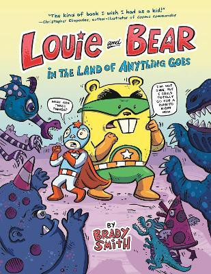 Louie and Bear in the Land of Anything Goes(English, Hardcover, Smith Brady)
