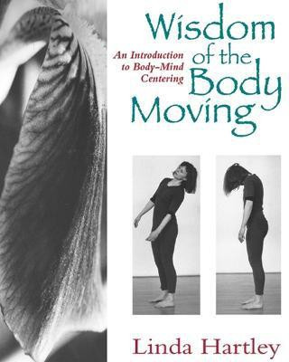 Wisdom of the Body Moving(English, Paperback, Hartley Linda)