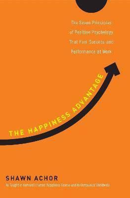 The Happiness Advantage(English, Hardcover, Achor Shawn)