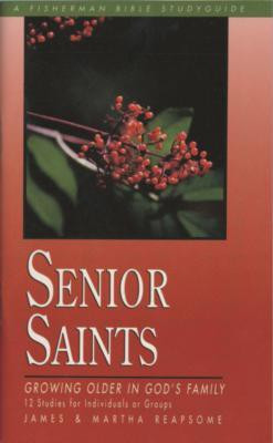 Senior Saints: Growing Older in God's Family(English, Paperback, Reapsome James)