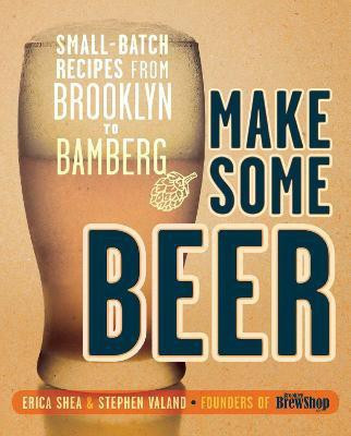 Make Some Beer(English, Paperback, Shea Erica)