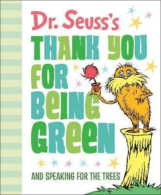 Dr. Seuss's Thank You for Being Green: And Speaking for the Trees(English, Hardcover, Dr. Seuss)