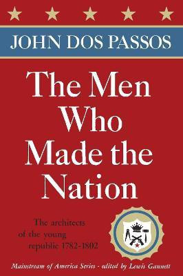 The Men Who Made the Nation(English, Paperback, Dos Passos John)