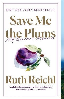 Save Me the Plums(English, Paperback, Reichl Ruth)