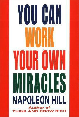 You Can Work Your Own Miracles(English, Paperback, Hill Napoleon)