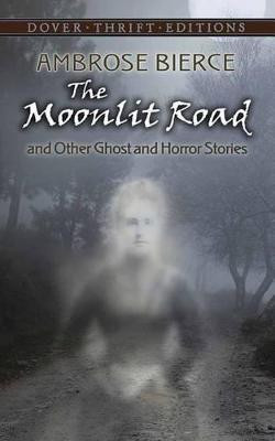 Moonlit Road and Other Ghost and Horror Stories(English, Paperback, Bierce Ambrose)