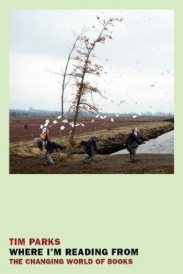 Where I'm Reading From(English, Hardcover, Parks Tim)