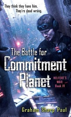 Helfort's War Book 4: The Battle for Commitment Planet(English, Paperback, Paul Graham Sharp)