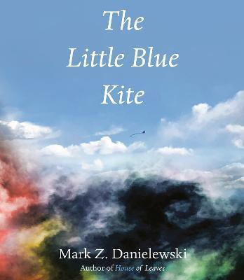 The Little Blue Kite(English, Hardcover, Danielewski Mark Z.)