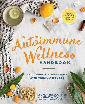 The Autoimmune Wellness Handbook(English, Paperback, Trescott Mickey)