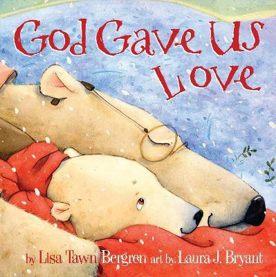 God Gave Us Love(English, Hardcover, Bergren Lisa Tawn)