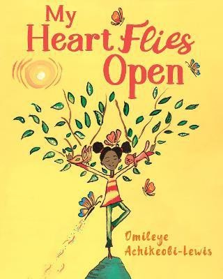 My Heart Flies Open(English, Hardcover, Achikeobi-Lewis Omileye)