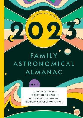 2023 Family Astronomical Almanac(English, Paperback, Bushel, Peck Books)