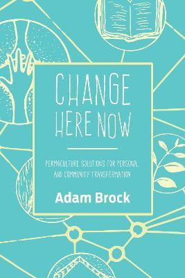 Change Here Now(English, Paperback, Brock Adam)
