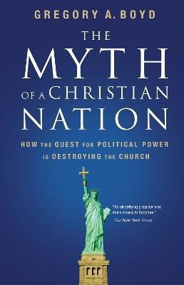 The Myth of a Christian Nation(English, Paperback, Boyd Gregory A.)