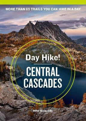 Day Hike! Central Cascades, 4th Edition(English, Paperback, McQuaide Mike)