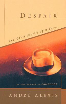 Despair and Other Stories of Ottawa(English, Paperback, Alexis Andre)