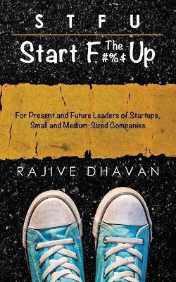 STFU-Start the F Up(English, Paperback, Dhavan Rajive)