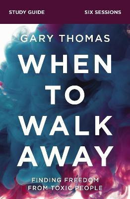 When to Walk Away Bible Study Guide(English, Paperback, Thomas Gary)