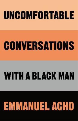 Uncomfortable Conversations with a Black Man(English, Hardcover, Acho Emmanuel)