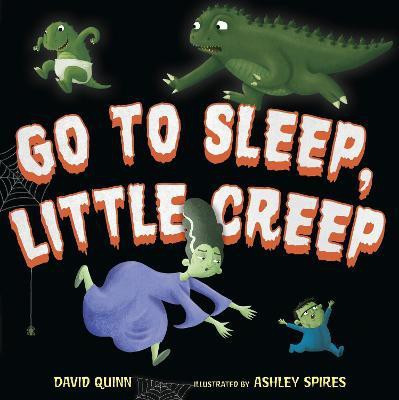 Go to Sleep, Little Creep(English, Hardcover, Quinn David)