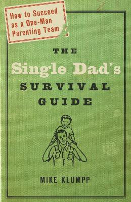 The Single Dad's Survival Guide(English, Paperback, Klumpp Mike)