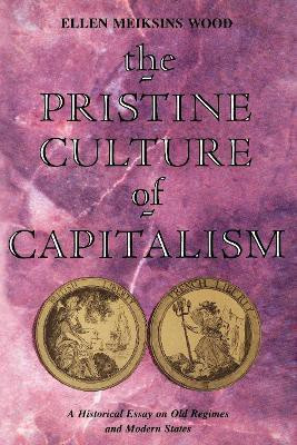 The Pristine Culture of Capitalism(English, Paperback, Wood Ellen Meiksins)