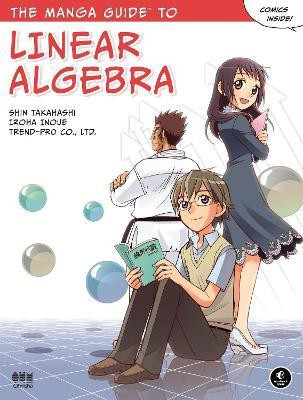 The Manga Guide to Linear Algebra(English, Paperback, Takahashi Shin)