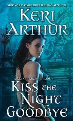 Kiss the Night Goodbye(English, Paperback, Arthur Keri)