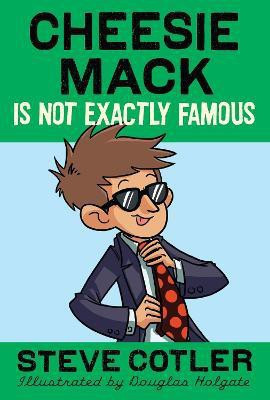Cheesie Mack Is Not Exactly Famous(English, Paperback, Cotler Steve)