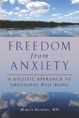 Freedom from Anxiety(English, Paperback, Shapiro Marcey M.D.)