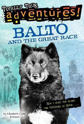Balto and the Great Race (Totally True Adventures)(English, Paperback, Kimmel Elizabeth Cody)