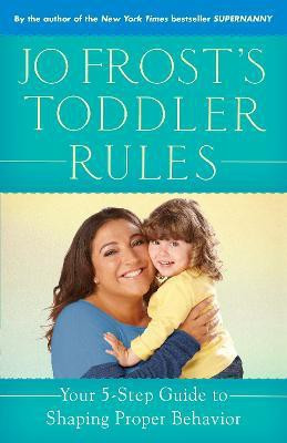 Jo Frost's Toddler Rules(English, Paperback, Frost Jo)