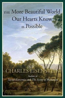 The More Beautiful World Our Hearts Know Is Possible(English, Paperback, Eisenstein Charles)