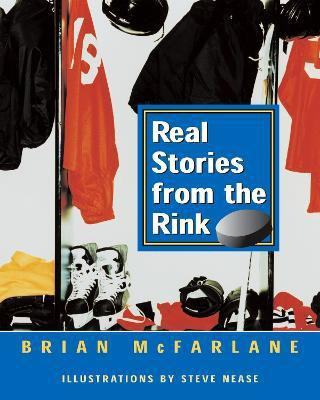 Real Stories from the Rink(English, Paperback, McFarlane Brian)