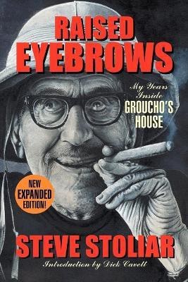 Raised Eyebrows - My Years Inside Groucho's House (Expanded Edition)(English, Paperback, Stoliar Steve)