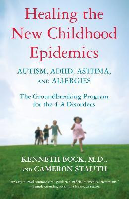 Healing the New Childhood Epidemics: Autism, ADHD, Asthma, and Allergies(English, Paperback, Bock Kenneth)