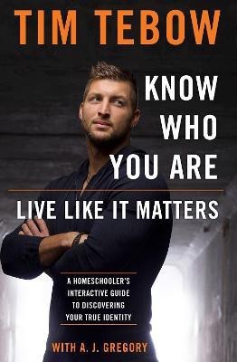Know who you Are. Live Like it Matters(English, Paperback, Tebow Tim A J)