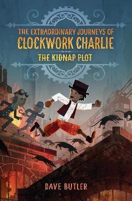 The Kidnap Plot (The Extraordinary Journeys of Clockwork Charlie)(English, Paperback, Butler Dave)