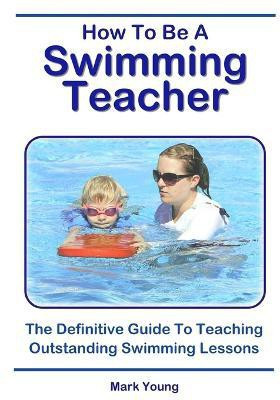 How To Be A Swimming Teacher(English, Paperback, Young Mark)