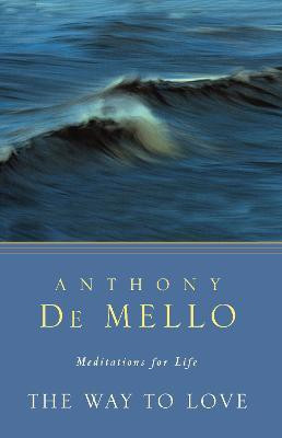 The Way to Love(English, Paperback, De Mello Anthony)