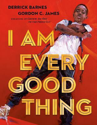 I Am Every Good Thing(English, Hardcover, Barnes Derrick)
