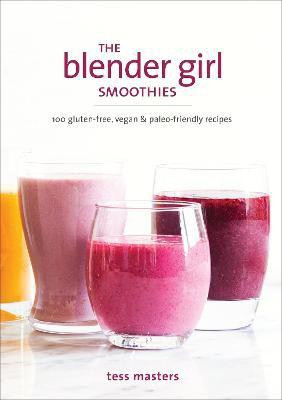 The Blender Girl Smoothies(English, Paperback, Masters Tess)