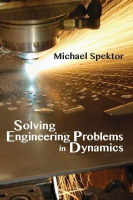Solving Engineering Problems in Dynamics(English, Paperback, Spektor Michael)