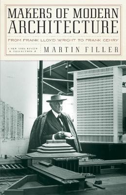 Makers Of Modern Architecture  - From Frank Lloyd Wright to Frank Gehry(English, Paperback, Filler Martin)