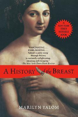 History of the Breast(English, Paperback, Yalom Marilyn)