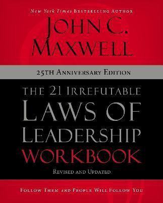 The 21 Irrefutable Laws of Leadership Workbook 25th Anniversary Edition(English, Paperback, Maxwell John C.)
