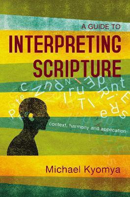 A Guide to Interpreting Scripture(English, Paperback, Kyomya Michael)