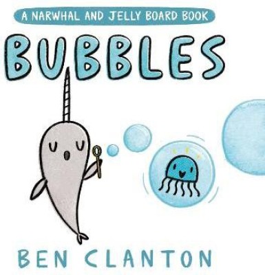 Bubbles (A Narwhal and Jelly Board Book)(English, Board book, Clanton Ben)